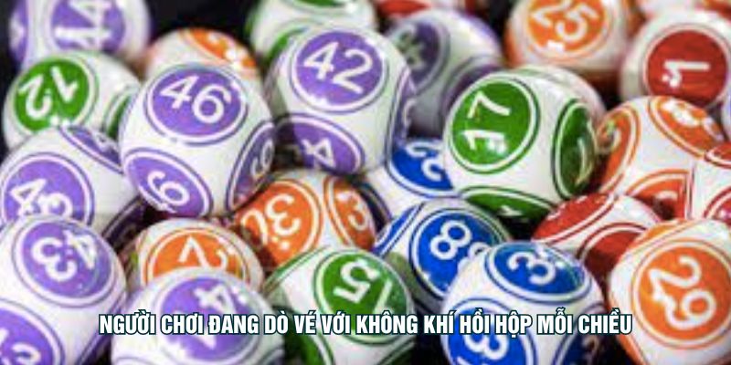 Người chơi đang dò vé với không khí hồi hộp mỗi chiều